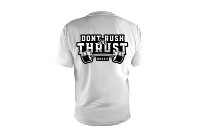 Don't Rush The Thrust T-Shirt - White